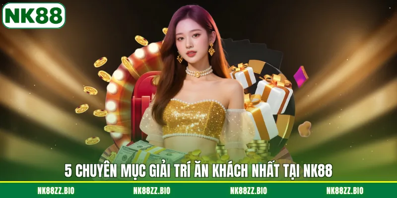 5-chuyen-muc-giai-tri-an-khach-nhat-tai-nk88
