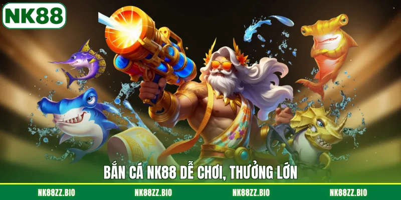 ban-ca-nk88-de-choi-thuong-lon