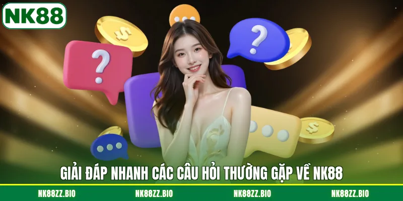 giai-dap-nhanh-cac-cau-hoi-thuong-gap-ve-nk88